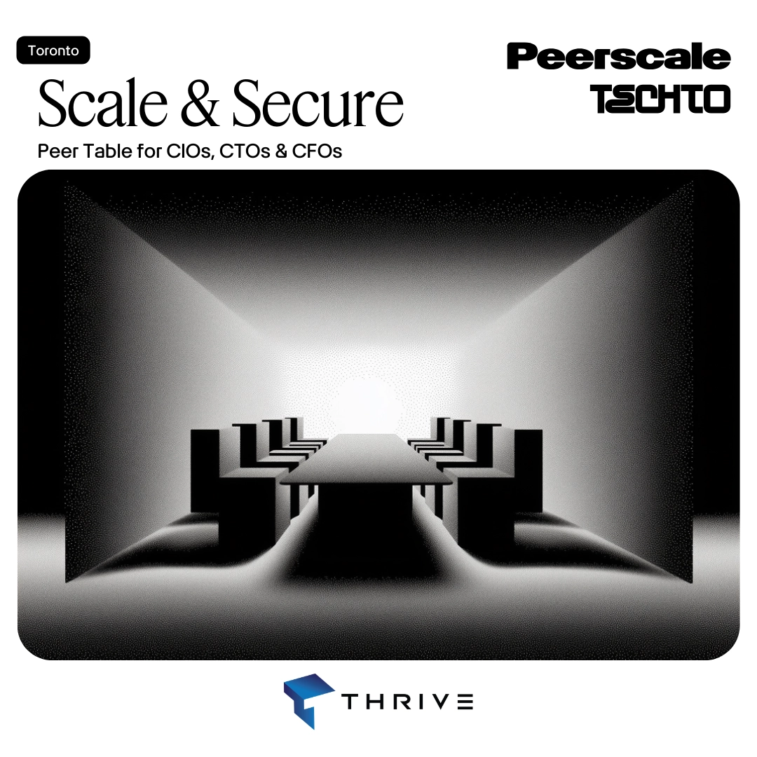 Scale & Secure: Peer Table for CIOs, CTOs & CFOs