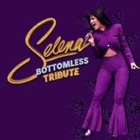 SELENA's Bottomless Tribute - Dia de la Madre Special