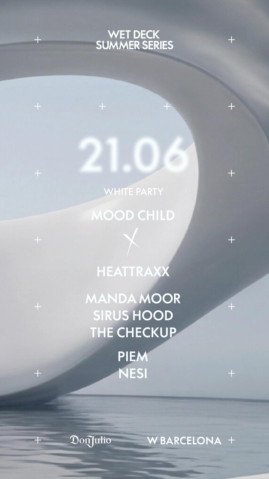 WET DECK SUMMER SERIES - MOOD CHILD x HEATTRAX - Manda Moor Sirus Hood TheCheckup Piem Nesi