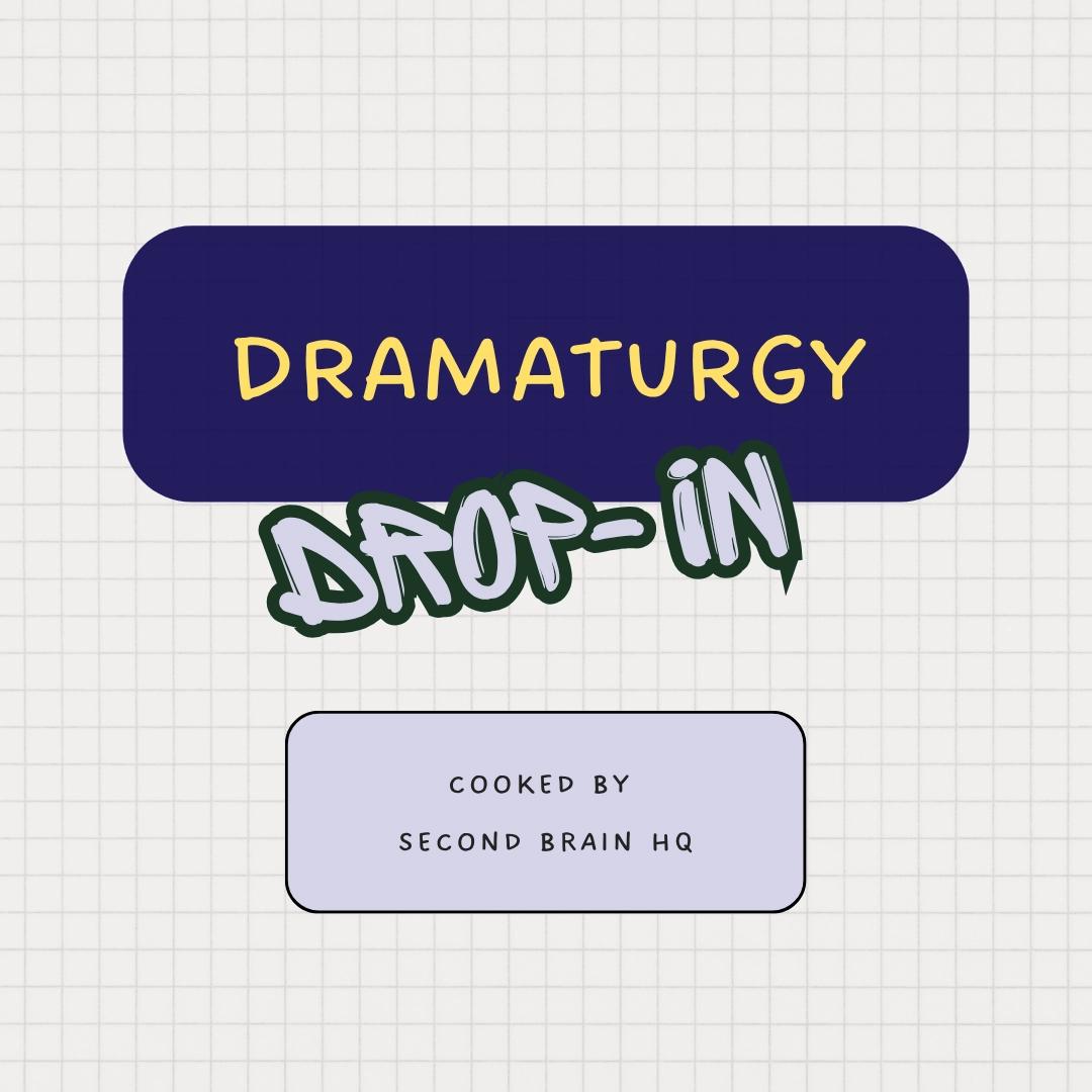 Dramaturgy Drop-In ✍🏾✨