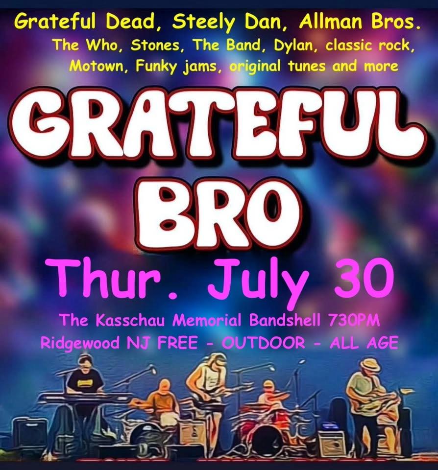 Grateful BRO July 30 @ The Kasschau Memorial Bandshell, Ridgewood NJ - FREE - OUTDOOR - ALL AGE show