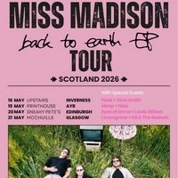 MISS MADISON - Edinburgh PLUS SUPPORT EYES OF HOME, LEWIS WILSON
