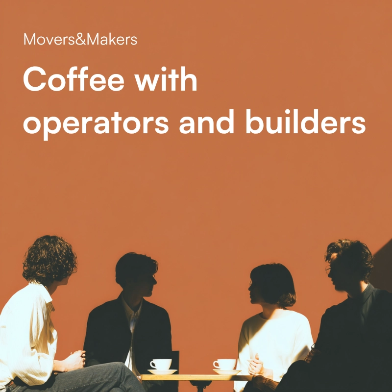 Movers&Makers | Coffee with Operators and Builders