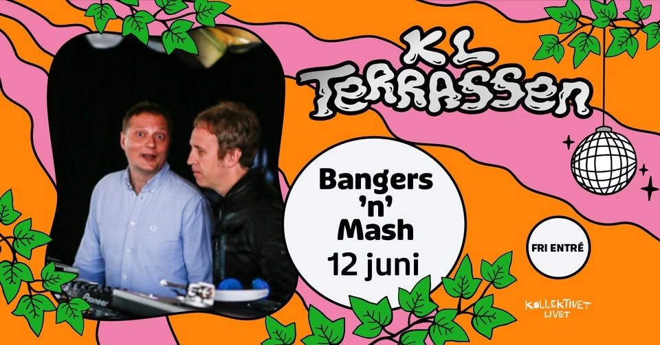 Bangers 'n' Mash | Klubb på KL Terrassen