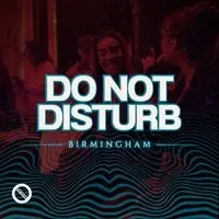 DO NOT DISTURB: Birmingham