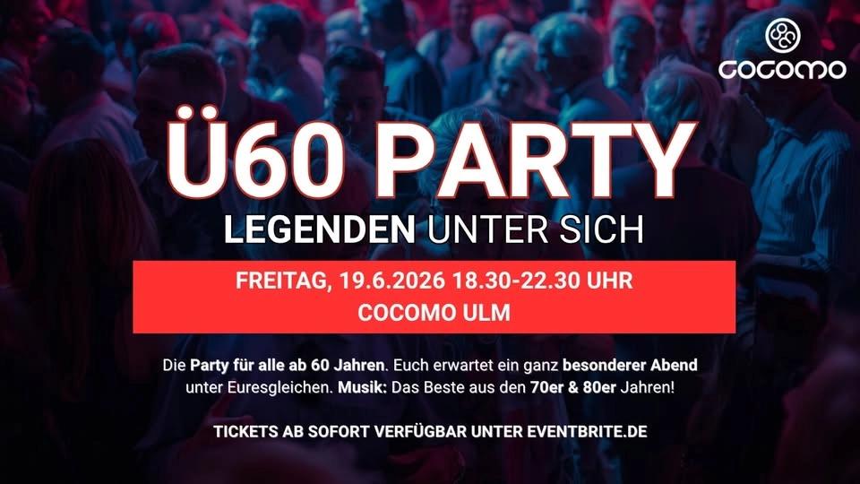 Ü60 PARTY – LEGENDEN UNTER SICH - Freitag, 19.6. ab 18.30 Uhr - Cocomo Ulm