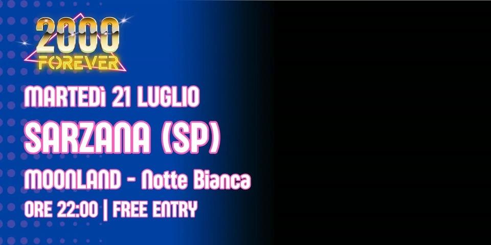 2000 FOREVER ® | SARZANA (SP) - MOONLAND - Notte Bianca