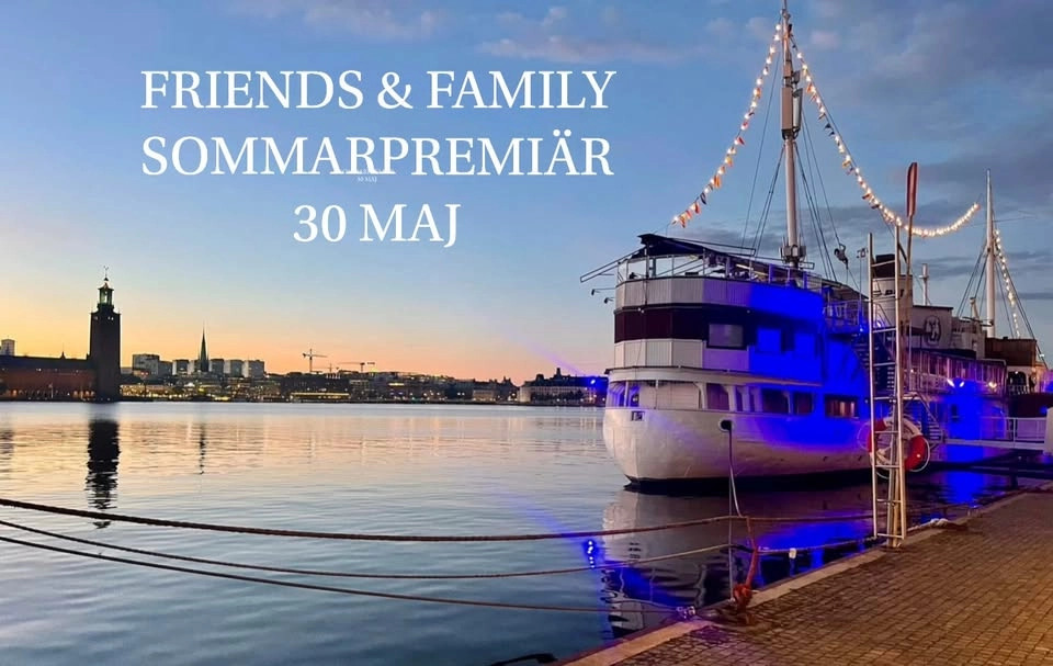 FRIENDS & FAMILY | SOMMARPREMIÄR | 30 MAJ