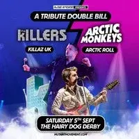 The Killers/Arctic Monkeys Tributes Killaz UK/Arctic Roll: DERBY