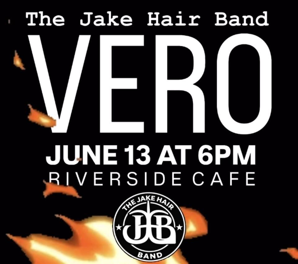 The Jake Hair Band LIVE! in Vero Beach at Riverside Cafe Saturday June 13 @ 6pm