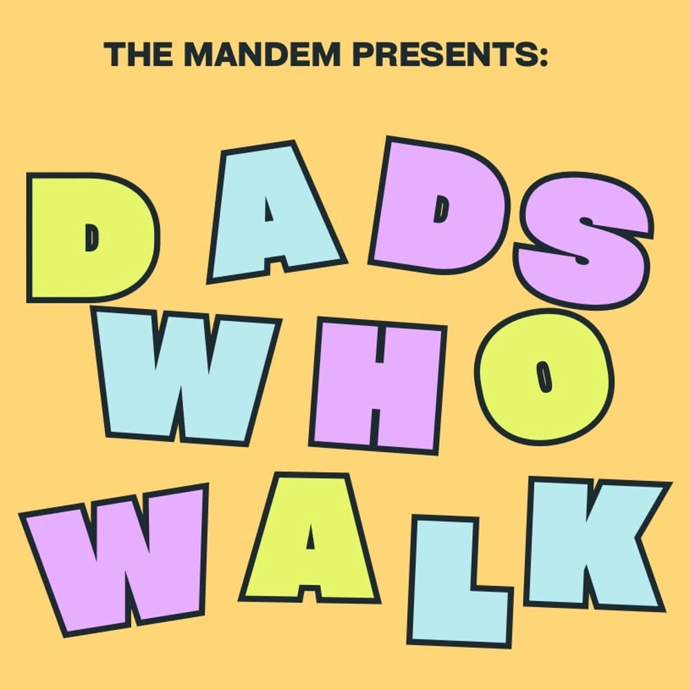 The Mandem presents: Dads Who Walk