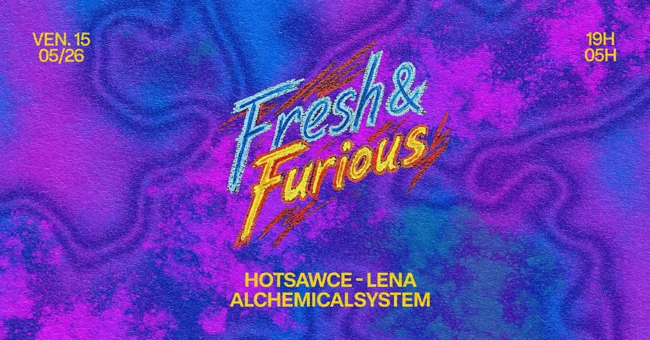 FRESH AND FURIOUS: HOTSAWCE, Lena & ALCHEMICALSYSTEM