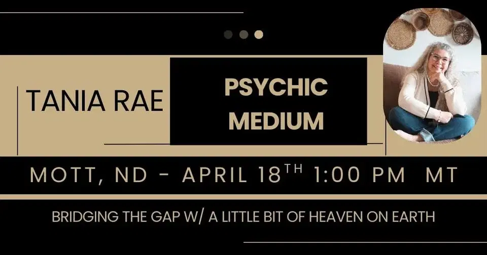 Mott ND Mediumship Gallery w/ Tania Rae 1:00 pm MT. *ONLY 50 SEATS*