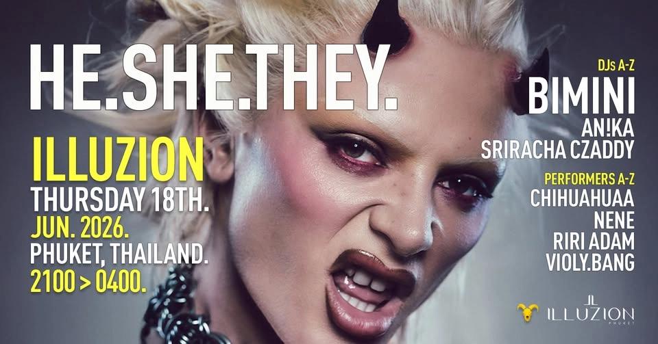 HE.SHE.THEY. @ILLUZION PHUKET \\ THU 18 JUN