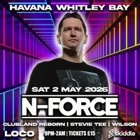 Loco Presents N-Force @ Havana Feat Clubland Reborn