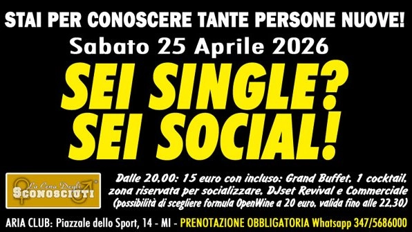 Sabato 25/04/26 ore 20,00: SEI SINGLE? SEI SOCIAL! all’ Aria Club di Milano