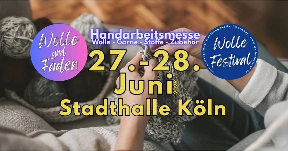 Wolle-Festival-Köln 2026 – 2 Tage geht es um Wolle/Stricken/Häkeln/Stoffe