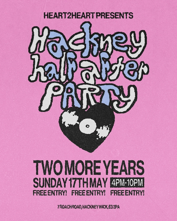 Heart2Heart: Hackney Half After Party