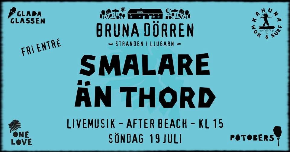 SMALARE ÄN THORD - After Beach - Live på Bruna Dörren - Fri entré