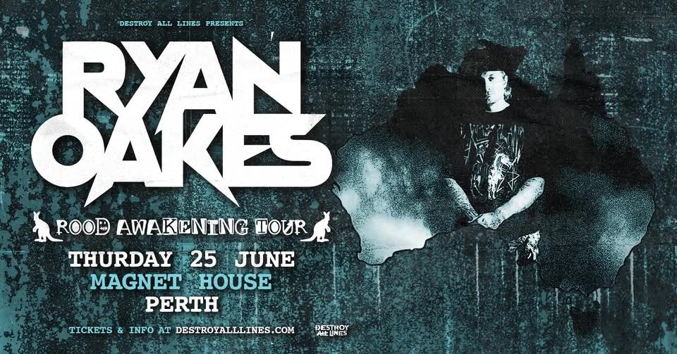Ryan Oakes // Perth // Rood Awakening Australian Tour // Magnet House // 18+