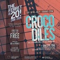 The Ferret is 20! // CROCODILES + guests tba