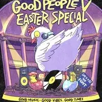 Good People Vol. V: Easter Special