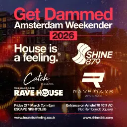 Get Dammed (House is a feeling/shine 879/Rave Days/This house is for rave Dam weekender)
