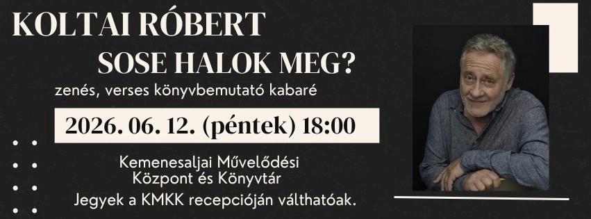 Sose halok meg? - Koltai Róbert zenés, verses könyvbemutató kabaréja