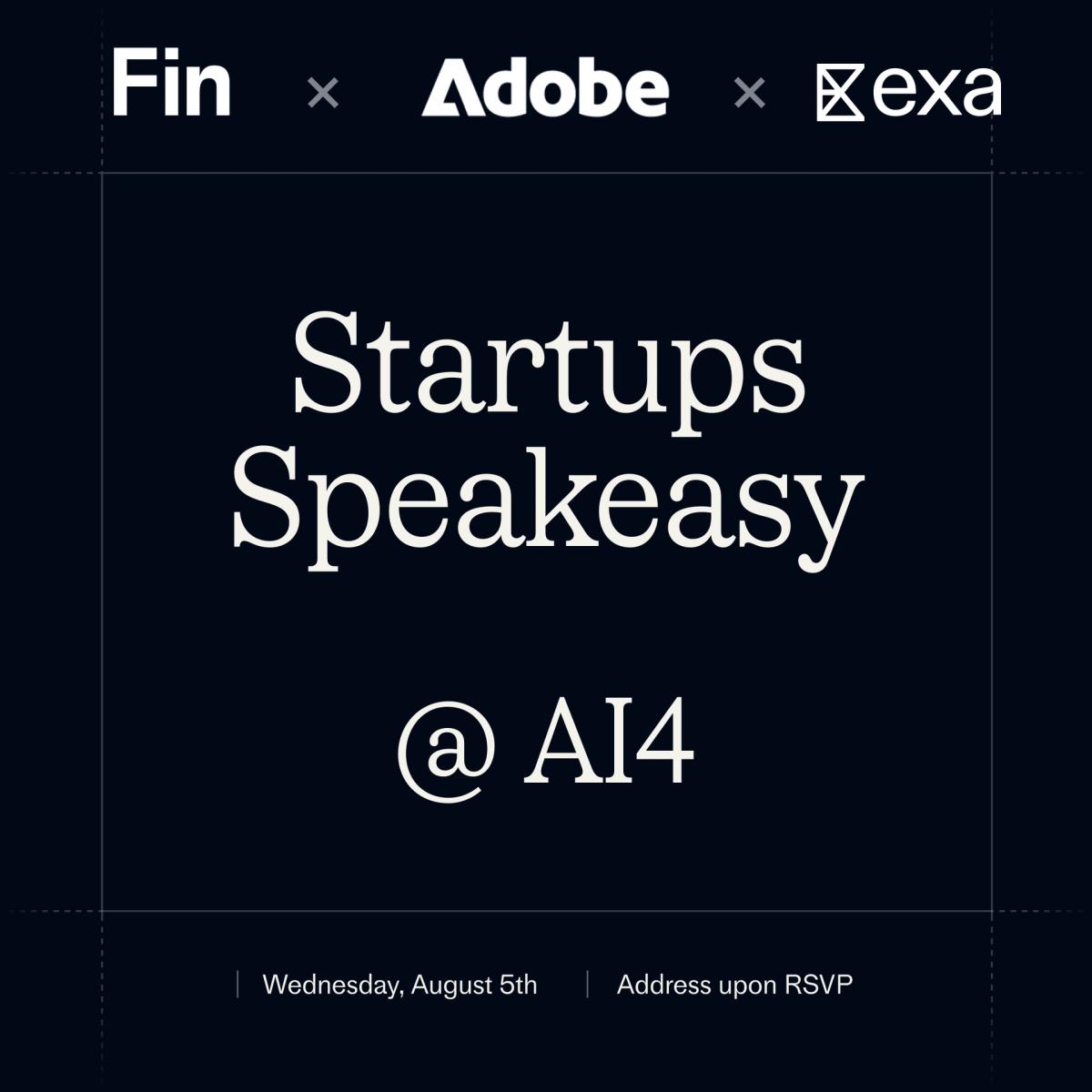 Startups Speakeasy w/ Fin, Adobe, and Exa.ai