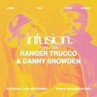 Infusion presents Ranger Trucco & Danny Snowden
