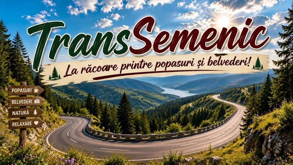 TransSemenic! La răcoare printre popasuri și belvederi!