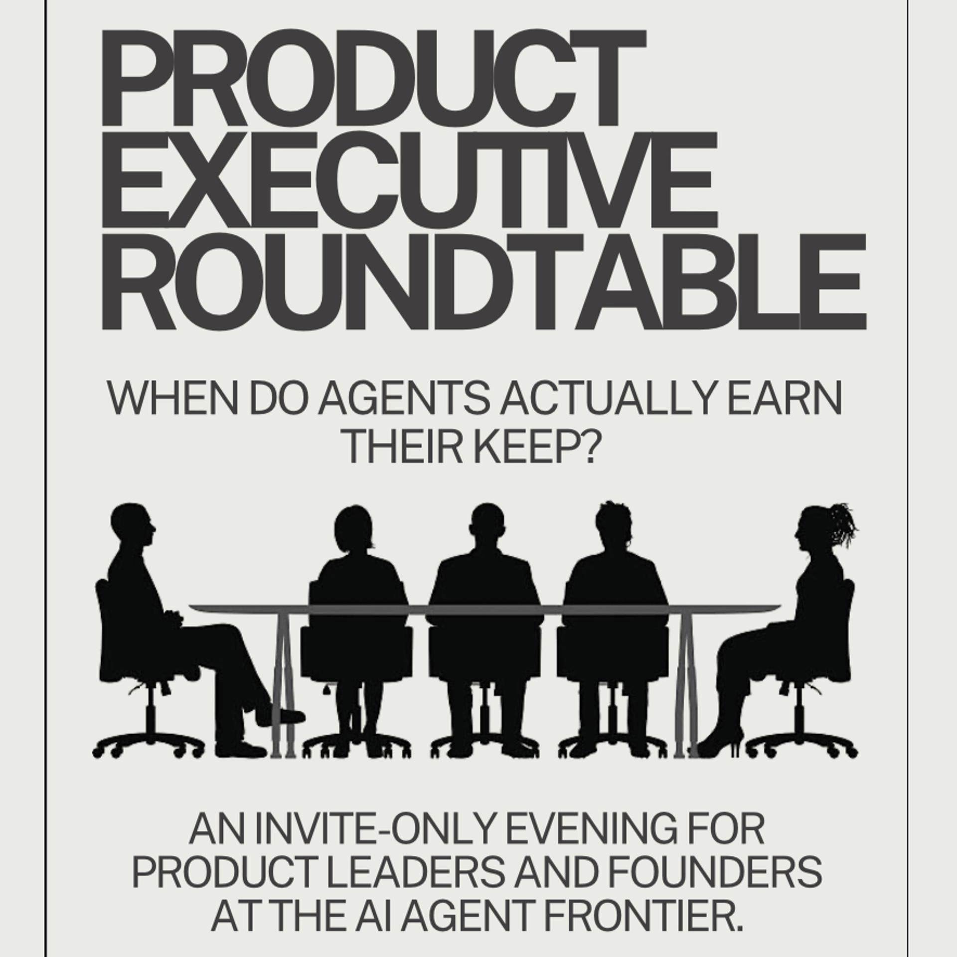 Product Exec Roundtable: When do Agents actually earn their keep?