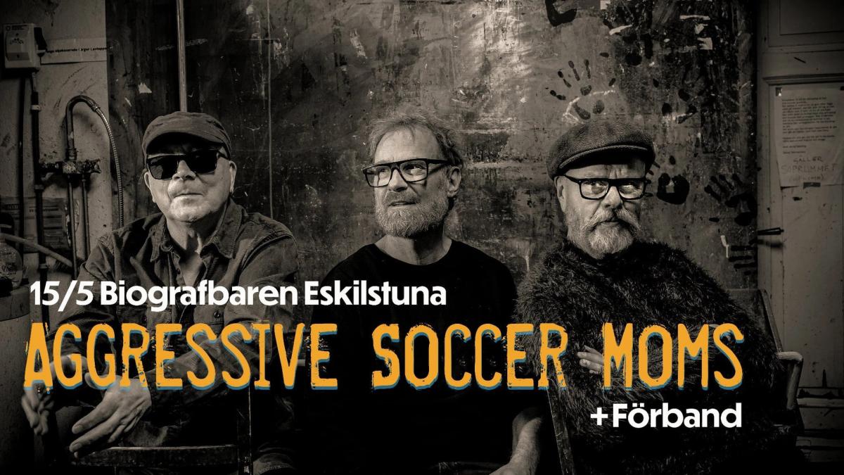 AGGRESSIVE SOCCER MOMS + support // LIVE // 15 MAJ