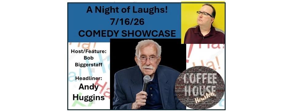 COMEDY SHOWCASE! - Coffee House Houston presents Andy Huggins (with Bob Biggerstaff)