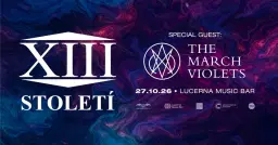 XIII. STOLETÍ + special guest: THE MARCH VIOLETS //@Lucerna Music Bar