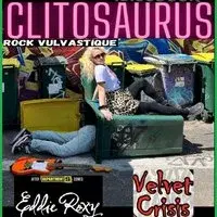 Clitosaurus , Eddie Roxy & The Adjacent Kings , Velvet Crisis