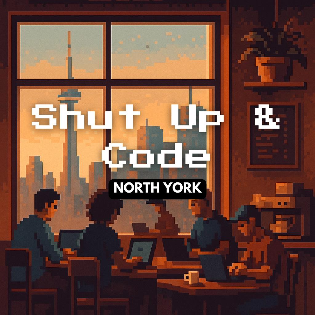 Shut Up & Code - NORTH YORK (Finch and Yonge)