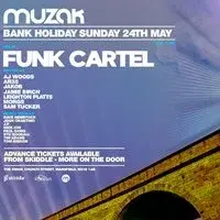 MUZAK Bank Holiday 24th May - FUNK CARTEL + More