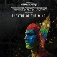 Trance Sanctuary presents Factor B - Theatre of The Mind 2026