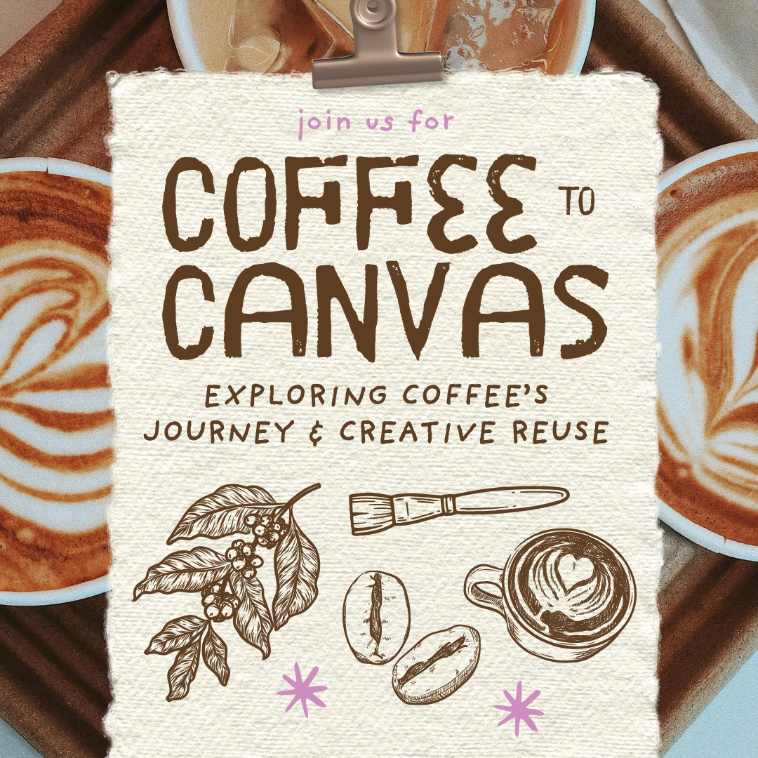 Coffee to Canvas: Exploring Coffee’s Journey & Creative Reuse