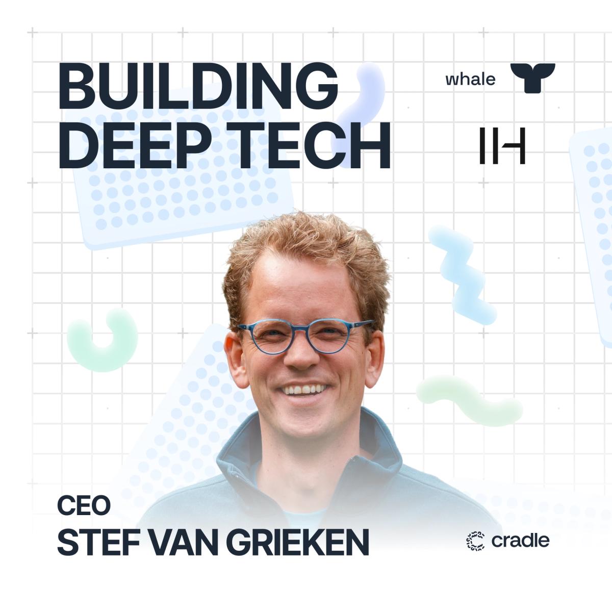 Building Deep Tech with Stef van Grieken