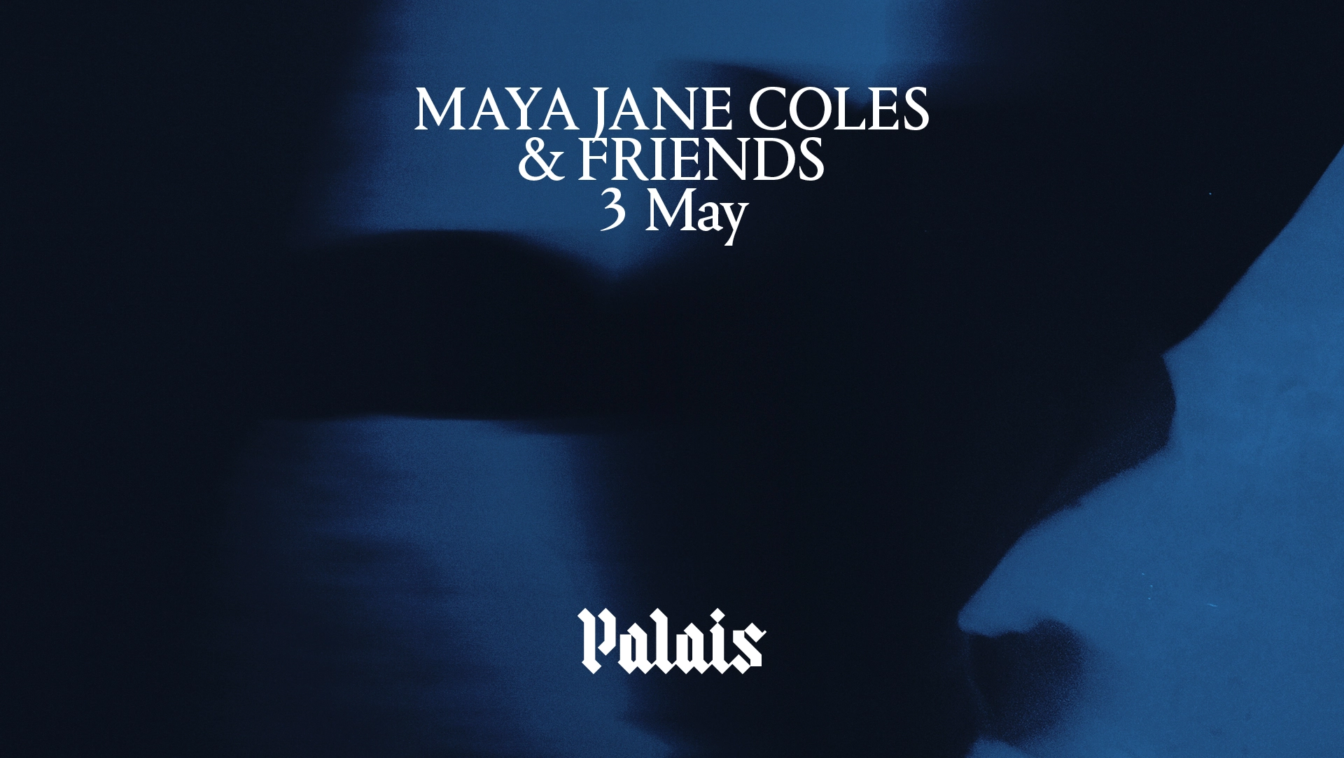 Palais: Maya Jane Coles & Friends