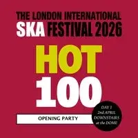 The London Int'l Ska Festival 2026 opening party: HOT100