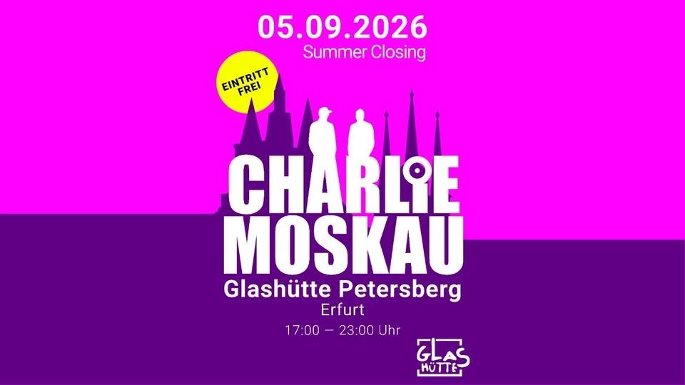 CHARLIE MOSKAU ON AIR - SUMMER CLOSING 2026 - GLASHÜTTE PETERSBERG