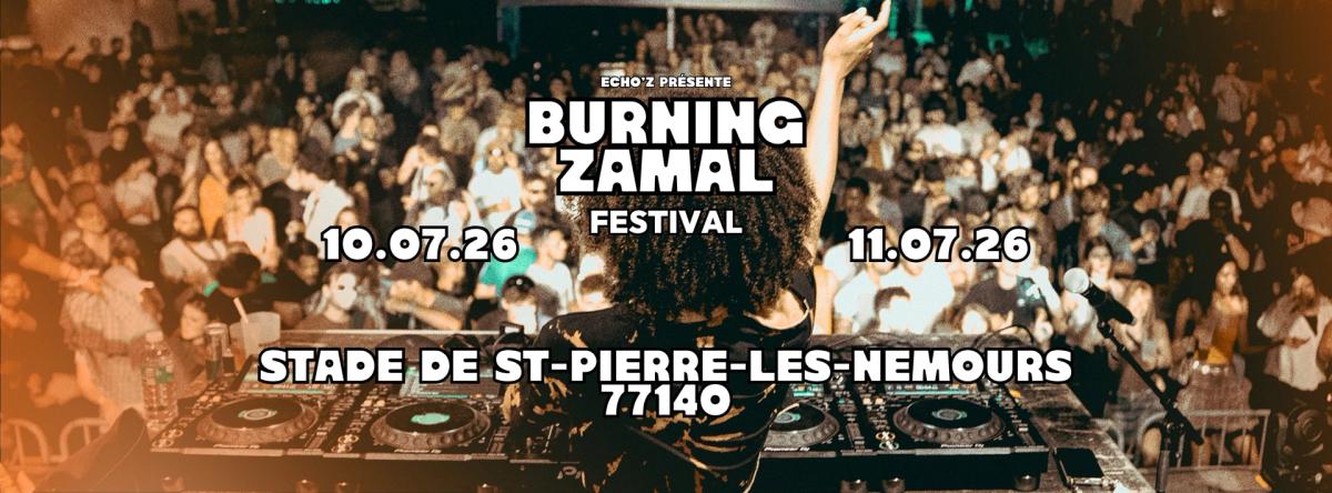 BURNING ZAMAL FESTIVAL 9ème édition // NEMOURS 2026