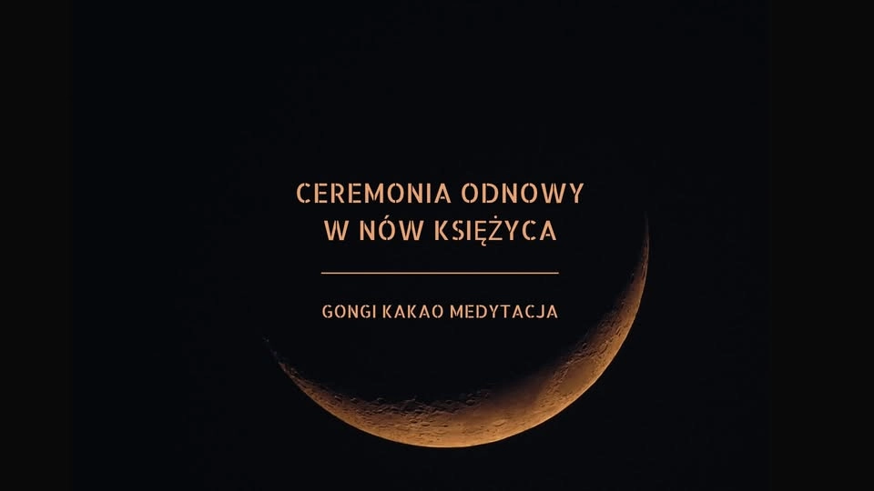 CEREMONIA ODNOWY W NÓW KSIĘŻYCA - GONGI, KAKAO, MEDYTACJA