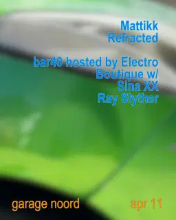Mattikk, Refracted, Bar40 hosted by Electro Boutique