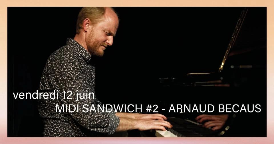 MIDI SANDWICH #2 - ARNAUD BECAUS SOLO