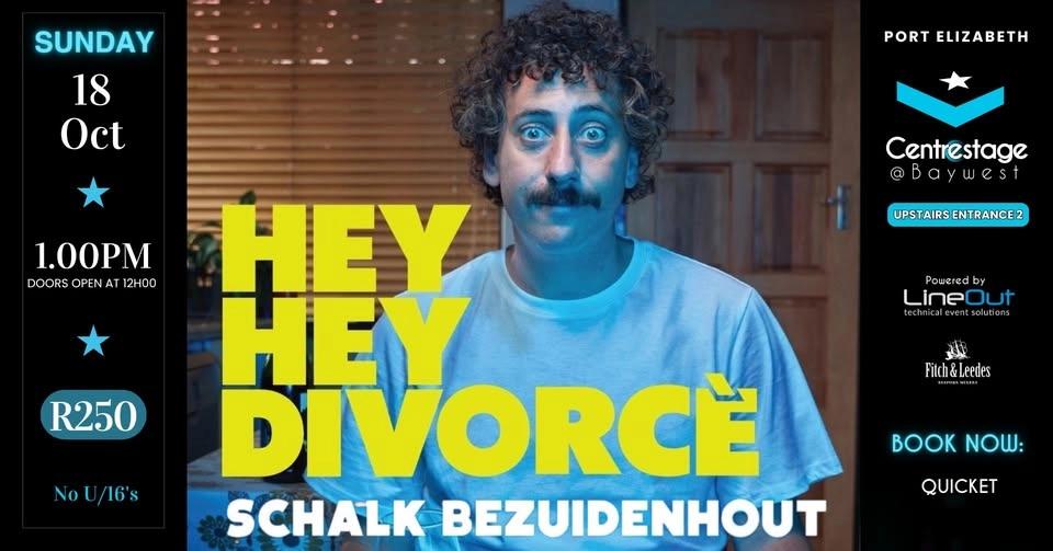 Hey Hey Divorcé- Schalk Bezuidenhout. 18 October Matinee at Centrestage at Baywest