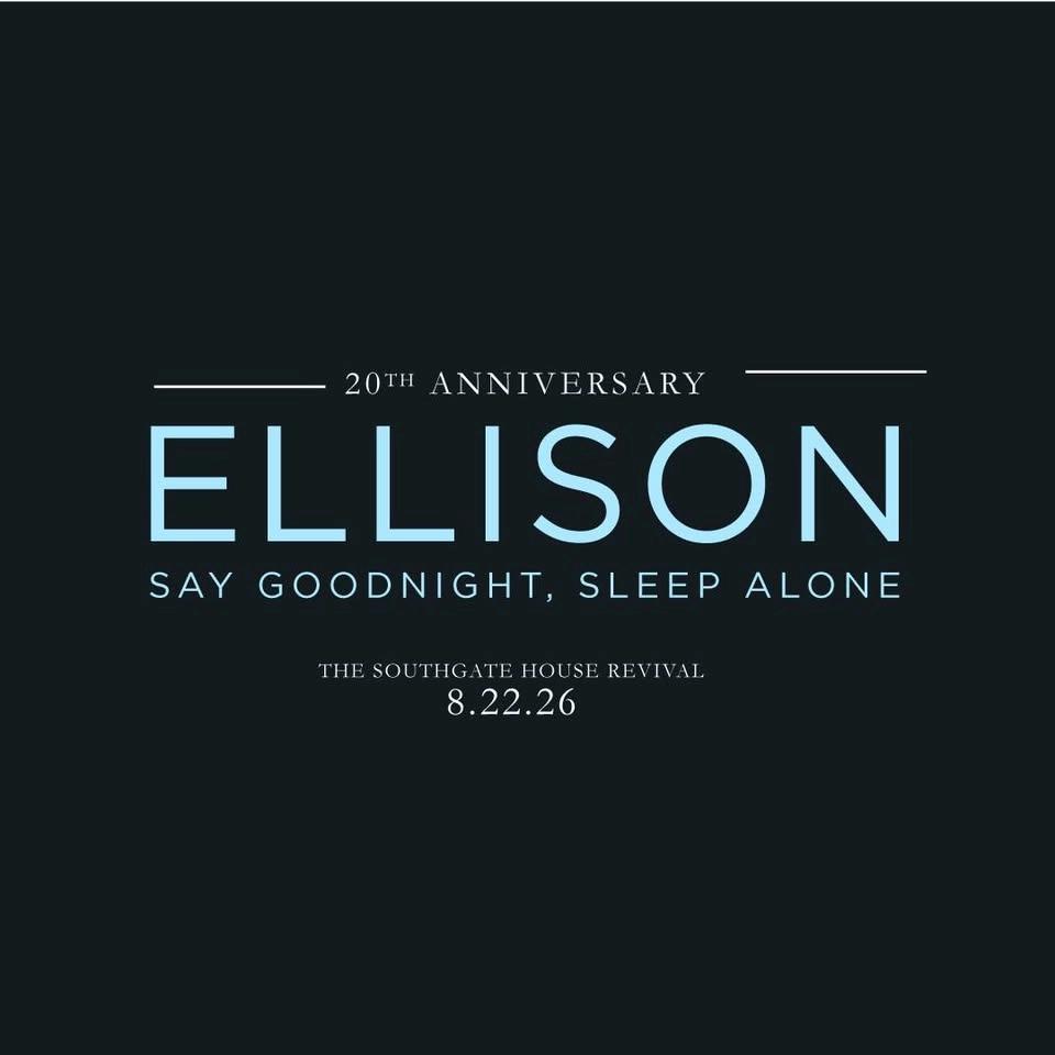 Ellison- Say Goodnight, Sleep Alone 20th Anniversary Reunion Show w/Ben ...